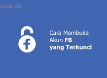 Cara Membuka Akun Facebook Yang Terkunci Sementara Lewat Hp