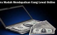 Cara Mudah Mendapatkan Uang Online